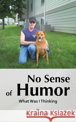 No Sense of Humor: What Was I Thinking Morgan, Nick 9781481770903 Authorhouse - książka