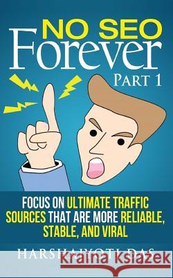 No SEO Forever: Focus On Ultimate Traffic Sources That Are More Reliable, Stable, and Viral Sarma, Munmi 9781500425586 Createspace - książka