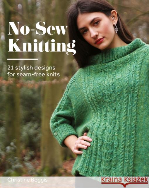 No-Sew Knitting: 21 Stylish Designs For Seam-Free Knits Christine Boggis 9781784946340 GMC Publications - książka