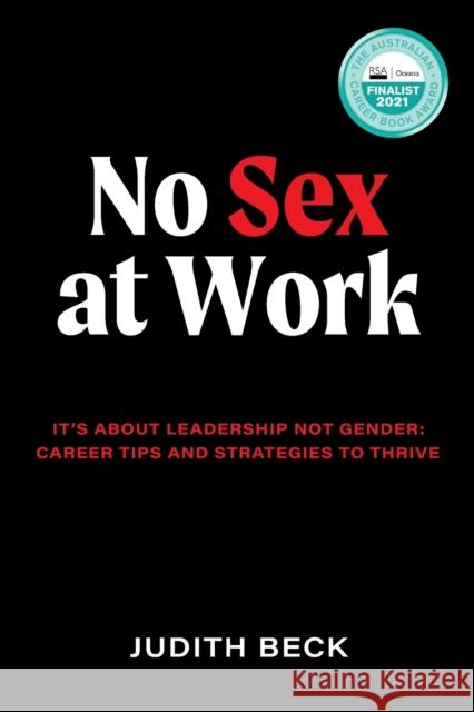 No Sex at Work: It's about leadership not gender: career tips and strategies to thrive Judith Beck 9780648796480 Major Street Publishing - książka