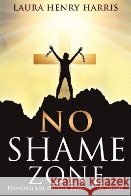 No Shame Zone Dr Laura Henry Harris 9781498493130 Xulon Press - książka
