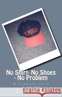 No Shoes No Shirt No Problem R. J. Vlier 9781540316547 Createspace Independent Publishing Platform - książka
