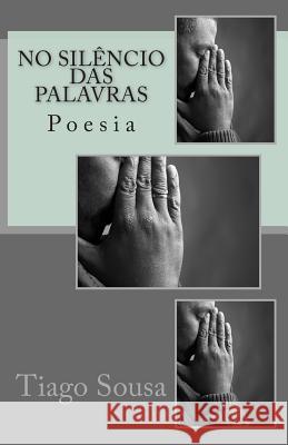 No Silêncio das Palavras Sousa, Tiago 9781494851835 Createspace - książka