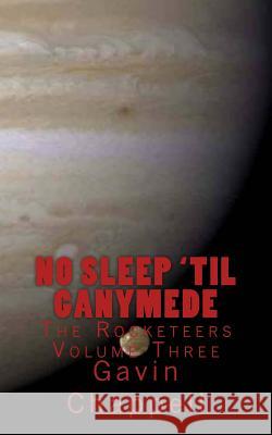 No Sleep 'til Ganymede Gavin Chappell 9781502479082 Createspace - książka