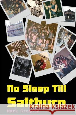 No Sleep Till Saltburn: Adventures On The Edge Of The New Wave Of British Heavy Metal Gregory, Mark 9781484088012 Createspace - książka