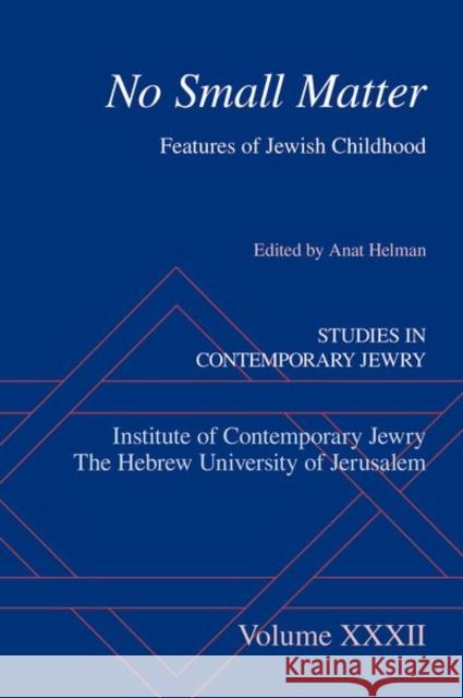 No Small Matter: Features of Jewish Childhood Anat Helman 9780197577301 Oxford University Press, USA - książka