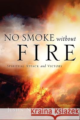 No Smoke Without Fire Justin Nwokeji, Jr 9781594670954 Xulon Press - książka