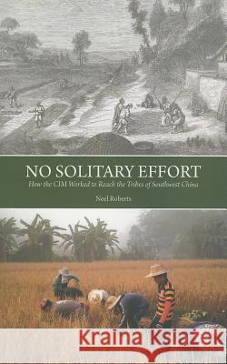 No Solitary Effor How the CIM Neel Roberts 9780878086245 William Carey Library Publishers - książka