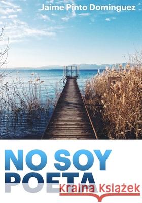 No soy poeta Jaime Pinto Dominguez, Alejandro Zapata 9798523081286 Independently Published - książka