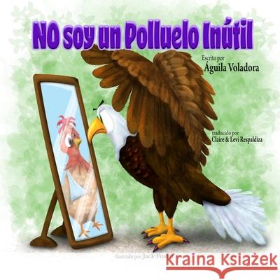 No Soy un Polluelo In?til Claire &. Levi Respaldiza Jack Foster Soaring Eagle 9781951558031 Trauma Addiction Recovery Press - książka