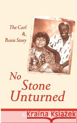 No Stone Unturned: The Carl and Rosie Story Stone, Rosemarie 9789766373085 Ian Randle Publishers,Jamaica - książka