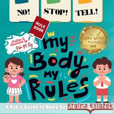 NO! STOP! TELL! - My Body, My Rules!: A Kid's Guide to Body Safety & Boundaries Neha Moghe Roy 9789819440566 Chatterchirps - książka