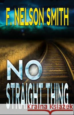 No Straight Thing F Nelson Smith 9781775074106 Bear Hill Publishing - książka