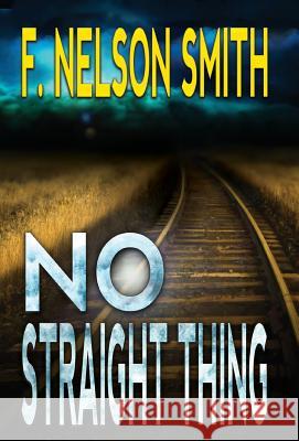 No Straight Thing F Nelson Smith 9781775074120 Bear Hill Publishing - książka