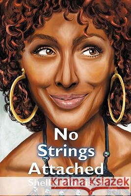 No Strings Attached Shelby Morrison 9781456732790 Authorhouse - książka