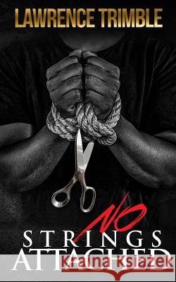 No Strings Attached Lawrence Trimble 9781548071240 Createspace Independent Publishing Platform - książka