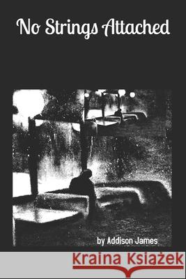 No Strings Attached: A Short Story Collection Addison N. James 9781790895595 Independently Published - książka