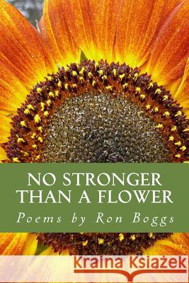 No Stronger Than A Flower Boggs, Ron 9781500651688 Createspace - książka