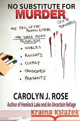 No Substitute for Murder Carolyn J. Rose 9780983735922 Carolyn J. Rose, Author - książka