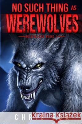 No Such Thing as Werewolves Chris Fox 9781502918277 Createspace - książka