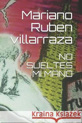 No Sueltes Mi Mano Mariano Ruben Villarraza 9789877580778 Tahiel Ediciones - książka