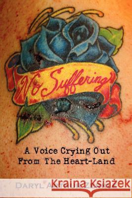 No Suffering: A Voice Crying Out from the Heart-Land Zerkle, Daryl A. 9781469162058 Xlibris Corporation - książka