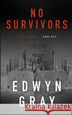 No Survivors: The U-boat Series Edwyn Gray 9781641192583 Wolfpack Publishing - książka
