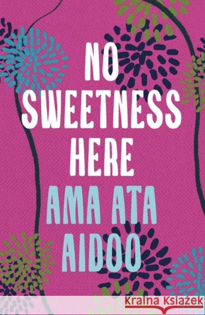 No Sweetness Here Ama Ata Aidoo 9781035906055 Bloomsbury Publishing PLC - książka