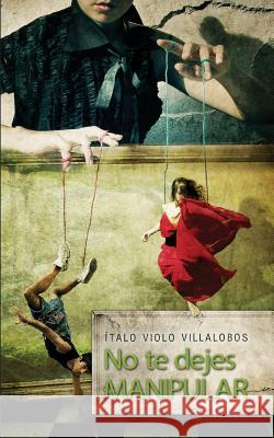 No te dejes manipular Italo Violo Villalobos 9781727320015 Createspace Independent Publishing Platform - książka