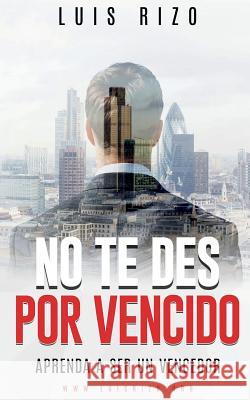 No Te Des Por Vencido Sr. Luis Rizo 9781986109802 Createspace Independent Publishing Platform - książka