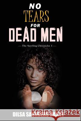 No Tears for Dead Men Dilsa Saunders Bailey 9780999550502 Good Show Publications, LLC - książka