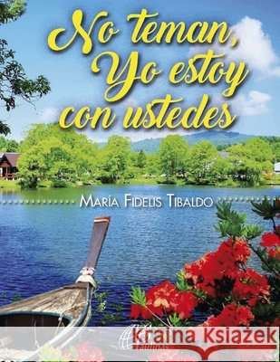 No teman, yo estoy con ustedes: Colección verdad y vida Fidelis Tibaldo, María 9798707019340 Independently Published - książka