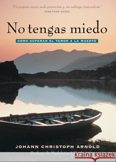 No Tengas Miedo: Como Superar El Temor a la Muerte Johann Christoph Arnold 9780874866872 Plough Publishing House - książka