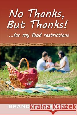 No Thanks, But Thanks: ... for my food restrictions Gassner Ncp, Brandy 9780990610991 Professional Woman Publishing - książka