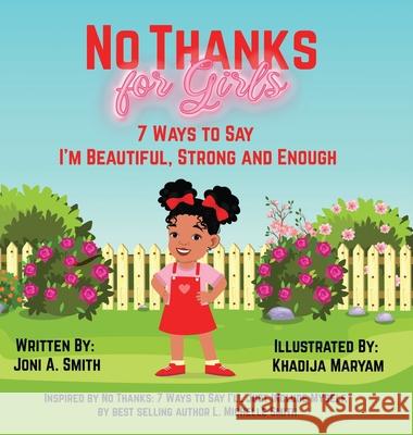 No Thanks for Girls: 7 Ways to Say I'm Beautiful, Strong and Enough Joni Smith L. Michelle Smith Khadija Maryam 9781735470672 No Silos Communications LLC - książka