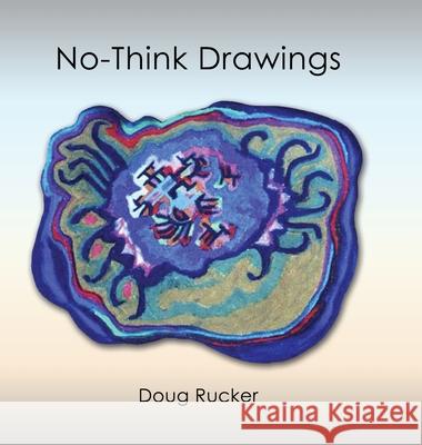 No-Think Drawings Doug Rucker 9781735471723 Helane Designs, Inc. - książka