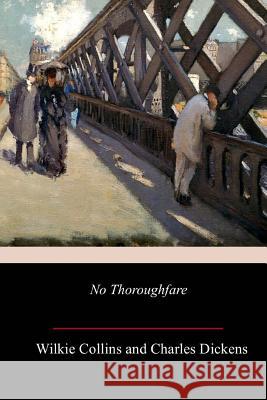 No Thoroughfare Charles Dickens Wilkie Collins 9781718951983 Createspace Independent Publishing Platform - książka