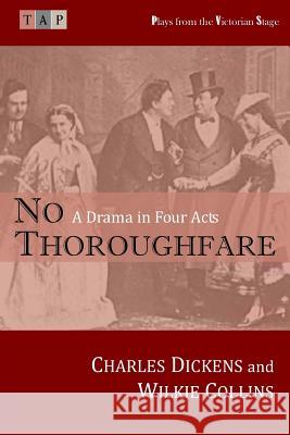 No Thoroughfare: A Drama in Four Acts Charles Dickens Wilkie Collins 9781546720096 Createspace Independent Publishing Platform - książka
