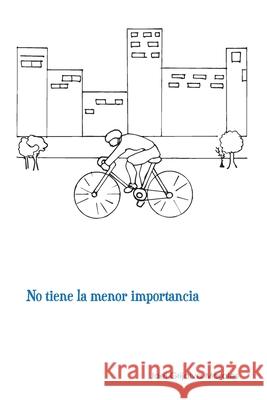 No tiene la menor importancia Joel Grijalva Morales 9798763546996 Independently Published - książka