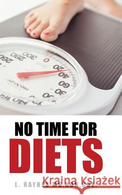No Time for Diets L. Raynes MS Rdn Cde 9781496930798 Authorhouse - książka