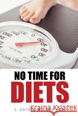 No Time for Diets L. Raynes MS Rdn Cde 9781496931115 Authorhouse - książka