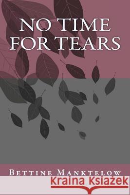 No Time For Tears Manktelow, Bettine 9781490397139 Createspace - książka