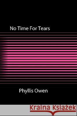 No Time for Tears Phyllis Owen 9781907756849 New Generation Publishing - książka