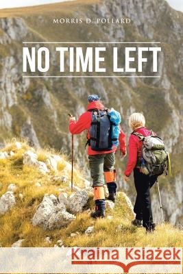 No Time Left Morris D Pollard 9781984554598 Xlibris Us - książka
