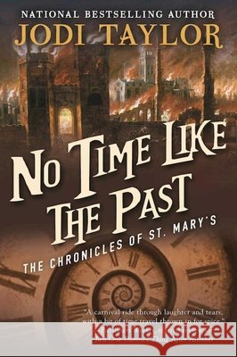 No Time Like the Past: The Chronicles of St. Mary's Book Five Jodi Taylor 9781597808729 Night Shade Books - książka