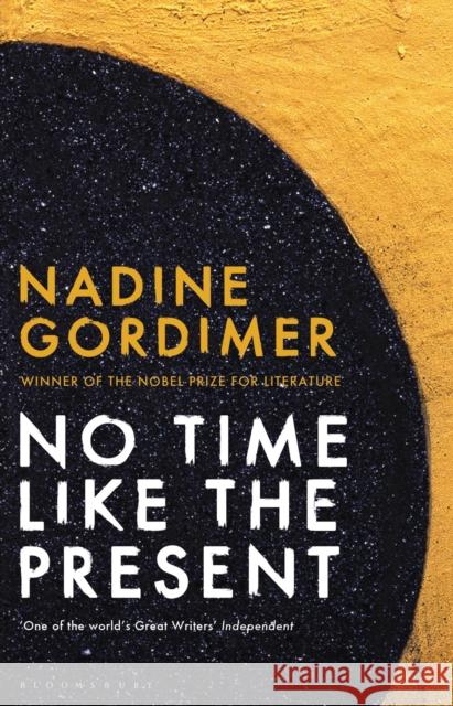 No Time Like the Present Nadine Gordimer 9781408831267 Bloomsbury Publishing PLC - książka