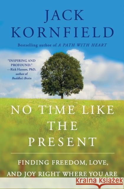 No Time Like the Present: Finding Freedom, Love, and Joy Right Where You Are Jack Kornfield 9781451693706 Atria Books - książka