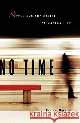 No Time: Stress and the Crisis of Modern Life Menzies, Heather 9781553659440 Douglas & McIntyre - książka