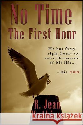 No Time: The First Hour R. Jean Mathieu 9780983453222 Fedoraarts Press - książka