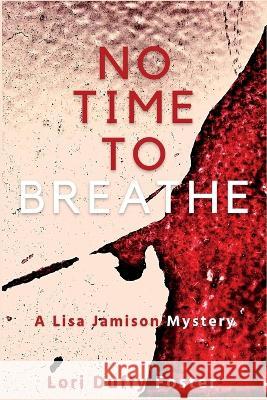 No Time to Breathe: A Lisa Jamison Mystery Lori Duffy Foster 9781685123116 Level Best Books - książka